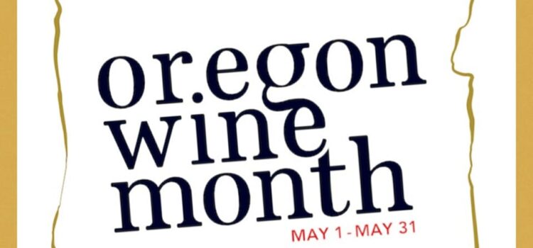 May is OREGON WINE MONTH! 
